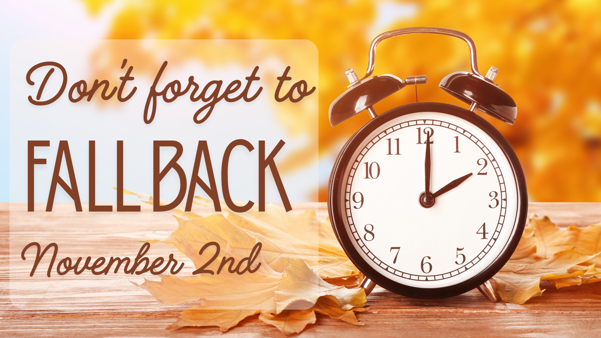 Fall back - turn your clocks back one hour